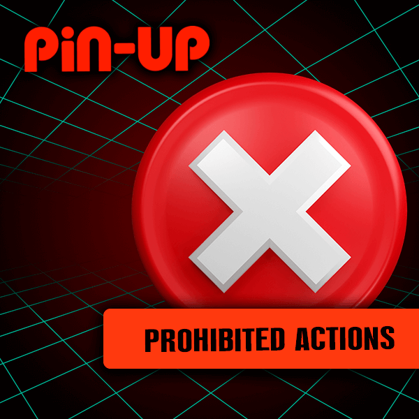 Prohibited actions Pinup Casino